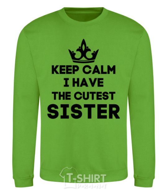 Sweatshirt Keep calm i have the cutest sister orchid-green фото