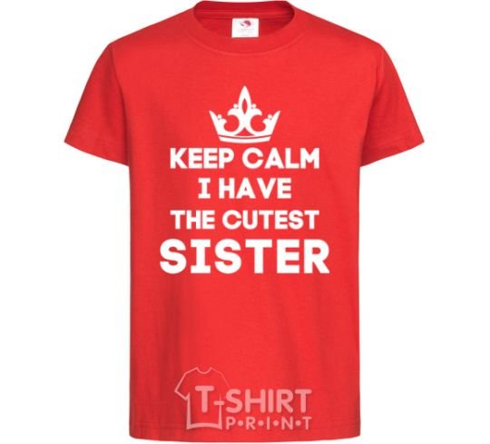 Детская футболка Keep calm i have the cutest sister Красный фото