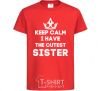 Детская футболка Keep calm i have the cutest sister Красный фото