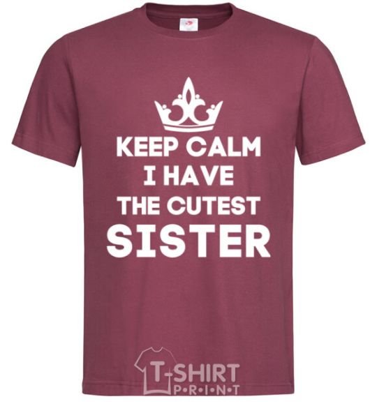 Men's T-Shirt Keep calm i have the cutest sister burgundy фото