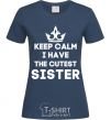 Women's T-shirt Keep calm i have the cutest sister navy-blue фото