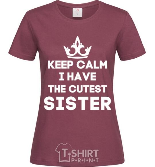 Women's T-shirt Keep calm i have the cutest sister burgundy фото