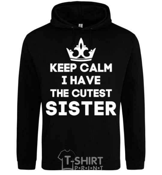 Men`s hoodie Keep calm i have the cutest sister black фото