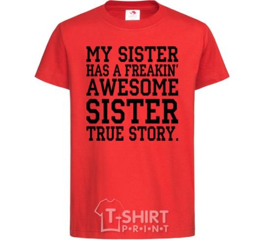 Kids T-shirt My sister has freaking awesome sister red фото