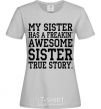 Women's T-shirt My sister has freaking awesome sister grey фото