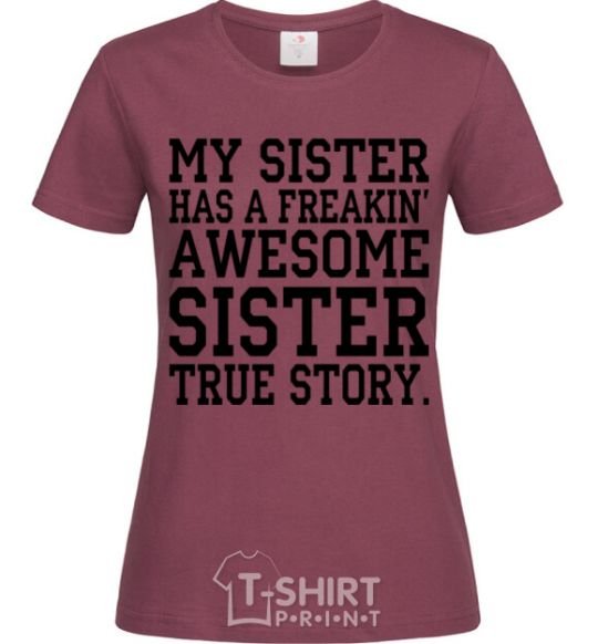 Women's T-shirt My sister has freaking awesome sister burgundy фото
