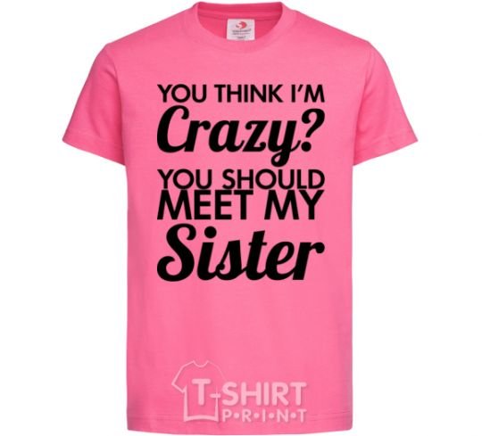 Kids T-shirt You think i'm crazy heliconia фото