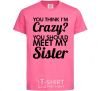 Kids T-shirt You think i'm crazy heliconia фото