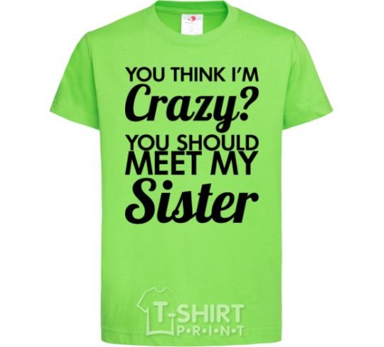 Kids T-shirt You think i'm crazy orchid-green фото