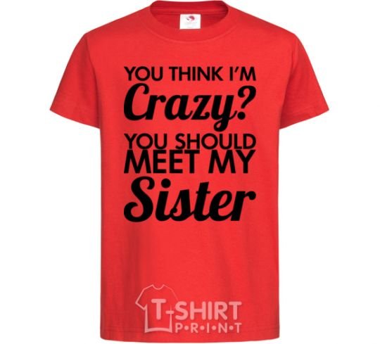 Kids T-shirt You think i'm crazy red фото