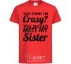 Kids T-shirt You think i'm crazy red фото