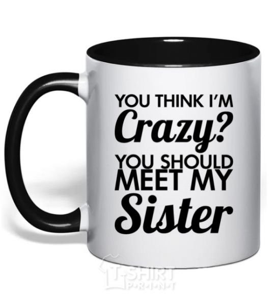 Mug with a colored handle You think i'm crazy black фото