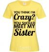 Women's T-shirt You think i'm crazy cornsilk фото