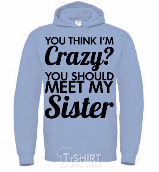 Men`s hoodie You think i'm crazy sky-blue фото