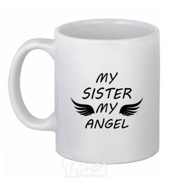 Ceramic mug My sister my angel White фото