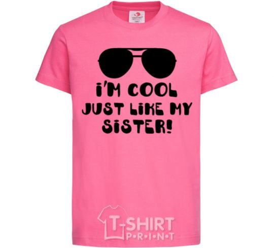 Детская футболка I am cool just like my sister Ярко-розовый фото