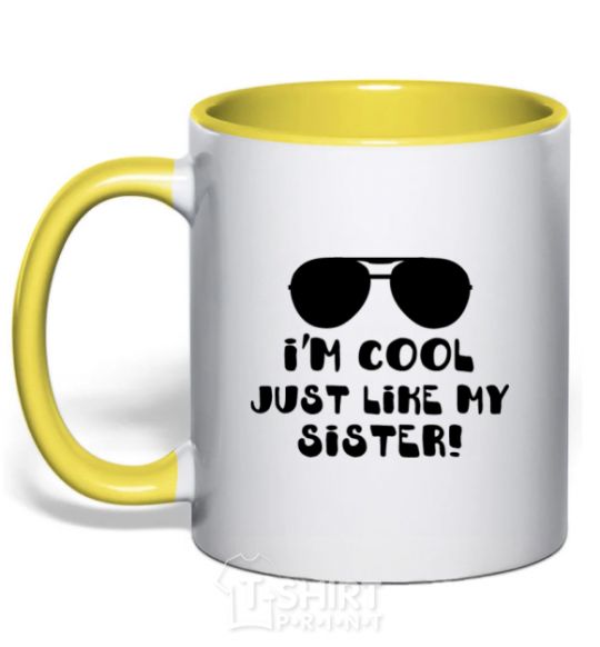 Mug with a colored handle I am cool just like my sister yellow фото