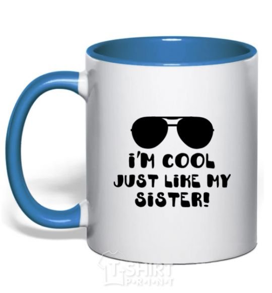 Mug with a colored handle I am cool just like my sister royal-blue фото