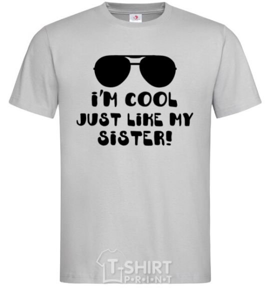 Men's T-Shirt I am cool just like my sister grey фото