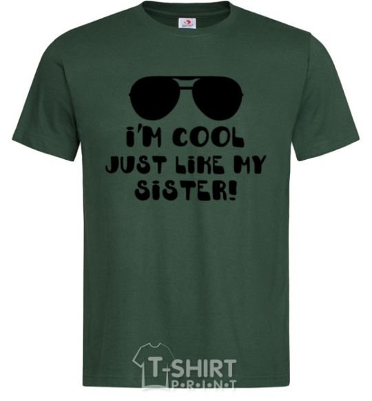 Men's T-Shirt I am cool just like my sister bottle-green фото