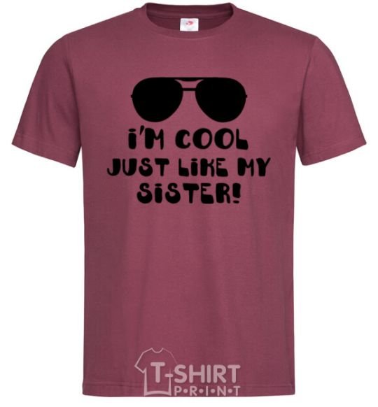 Men's T-Shirt I am cool just like my sister burgundy фото