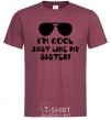 Men's T-Shirt I am cool just like my sister burgundy фото