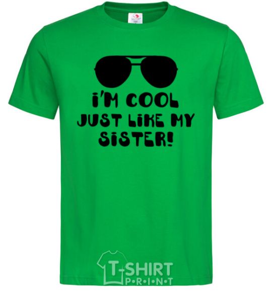 Men's T-Shirt I am cool just like my sister kelly-green фото