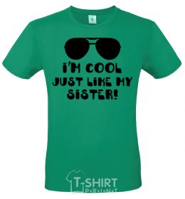 Men's T-Shirt I am cool just like my sister kelly-green фото