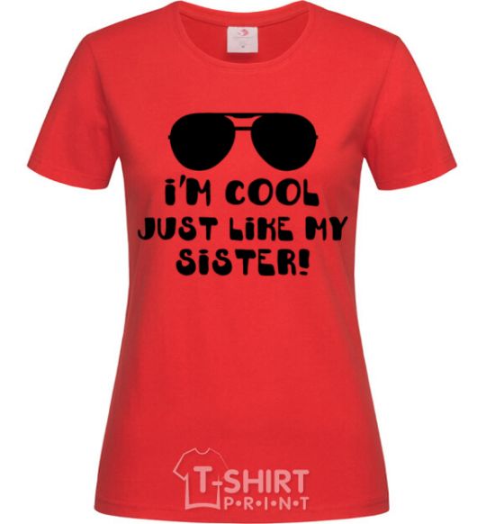 Women's T-shirt I am cool just like my sister red фото