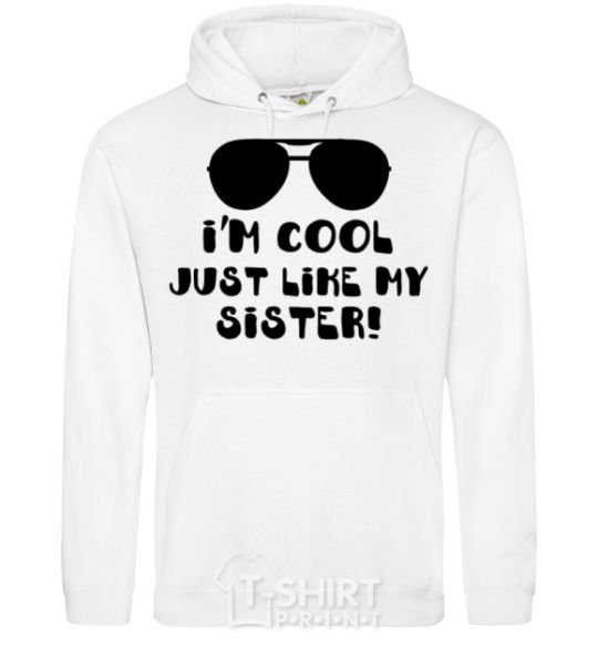 Men`s hoodie I am cool just like my sister White фото