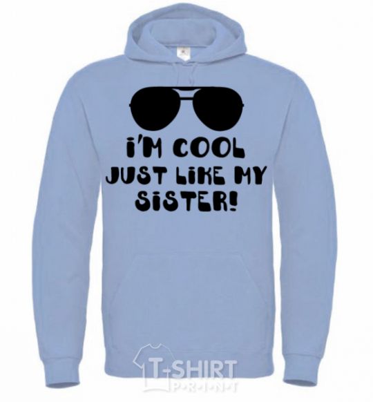 Men`s hoodie I am cool just like my sister sky-blue фото