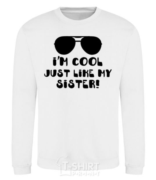 Sweatshirt I am cool just like my sister White фото