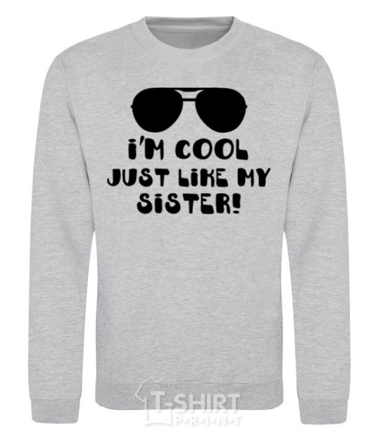 Sweatshirt I am cool just like my sister sport-grey фото