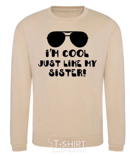Sweatshirt I am cool just like my sister sand фото