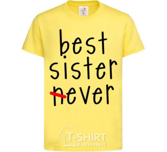 Kids T-shirt Best sister never-ever cornsilk фото