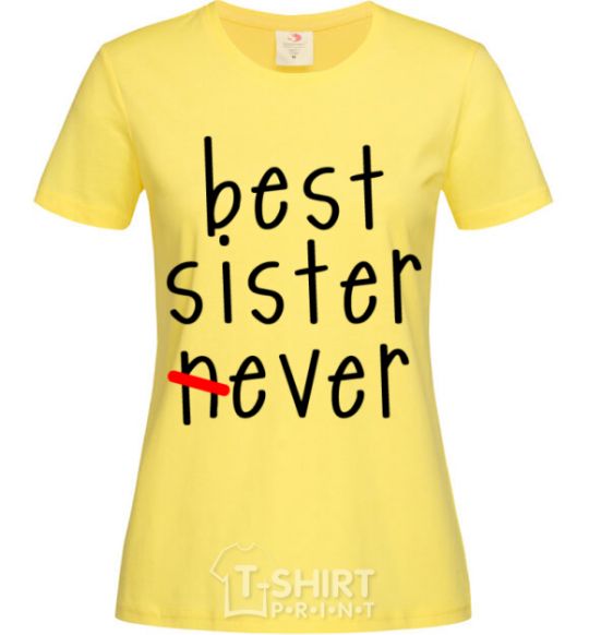 Women's T-shirt Best sister never-ever cornsilk фото