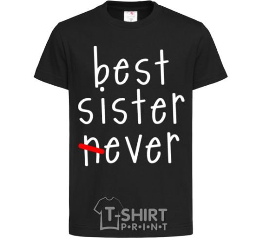Kids T-shirt Best sister never-ever black фото