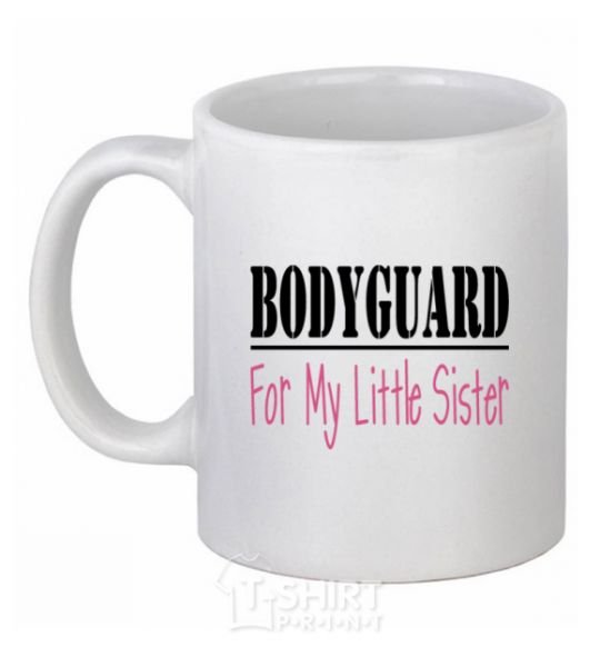 Ceramic mug Bodyguard for my little sister White фото