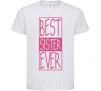 Kids T-shirt Best sister ever horizontal lettering White фото