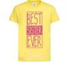 Kids T-shirt Best sister ever horizontal lettering cornsilk фото