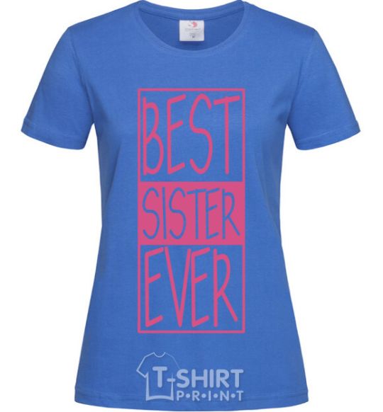 Women's T-shirt Best sister ever horizontal lettering royal-blue фото