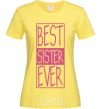 Women's T-shirt Best sister ever horizontal lettering cornsilk фото