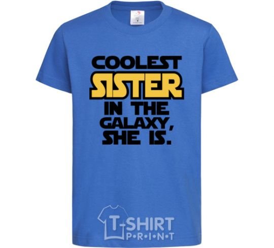 Детская футболка Coolest sister in the galaxy she is Ярко-синий фото
