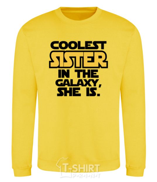 Sweatshirt Coolest sister in the galaxy she is yellow фото