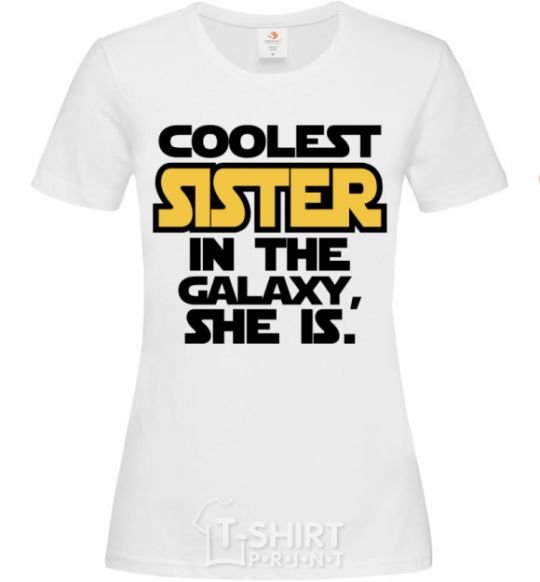 Women's T-shirt Coolest sister in the galaxy she is White фото