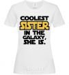 Women's T-shirt Coolest sister in the galaxy she is White фото