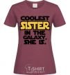 Women's T-shirt Coolest sister in the galaxy she is burgundy фото