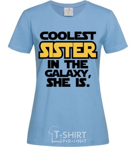 Women's T-shirt Coolest sister in the galaxy she is sky-blue фото