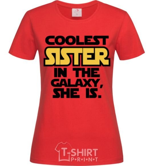 Women's T-shirt Coolest sister in the galaxy she is red фото