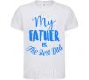 Kids T-shirt My father is the best dad White фото